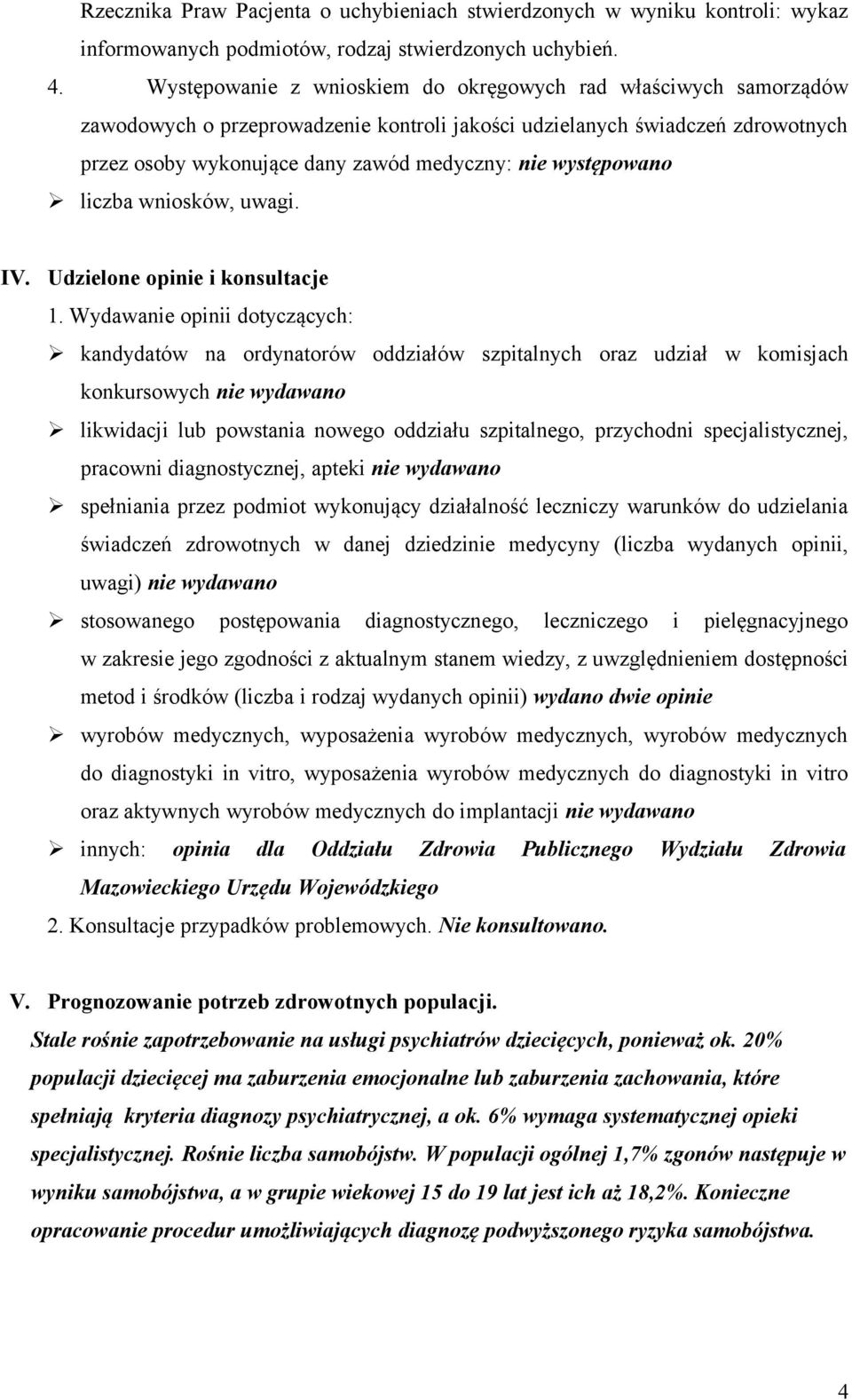 występowano liczba wniosków, uwagi. IV. Udzielone opinie i konsultacje 1.