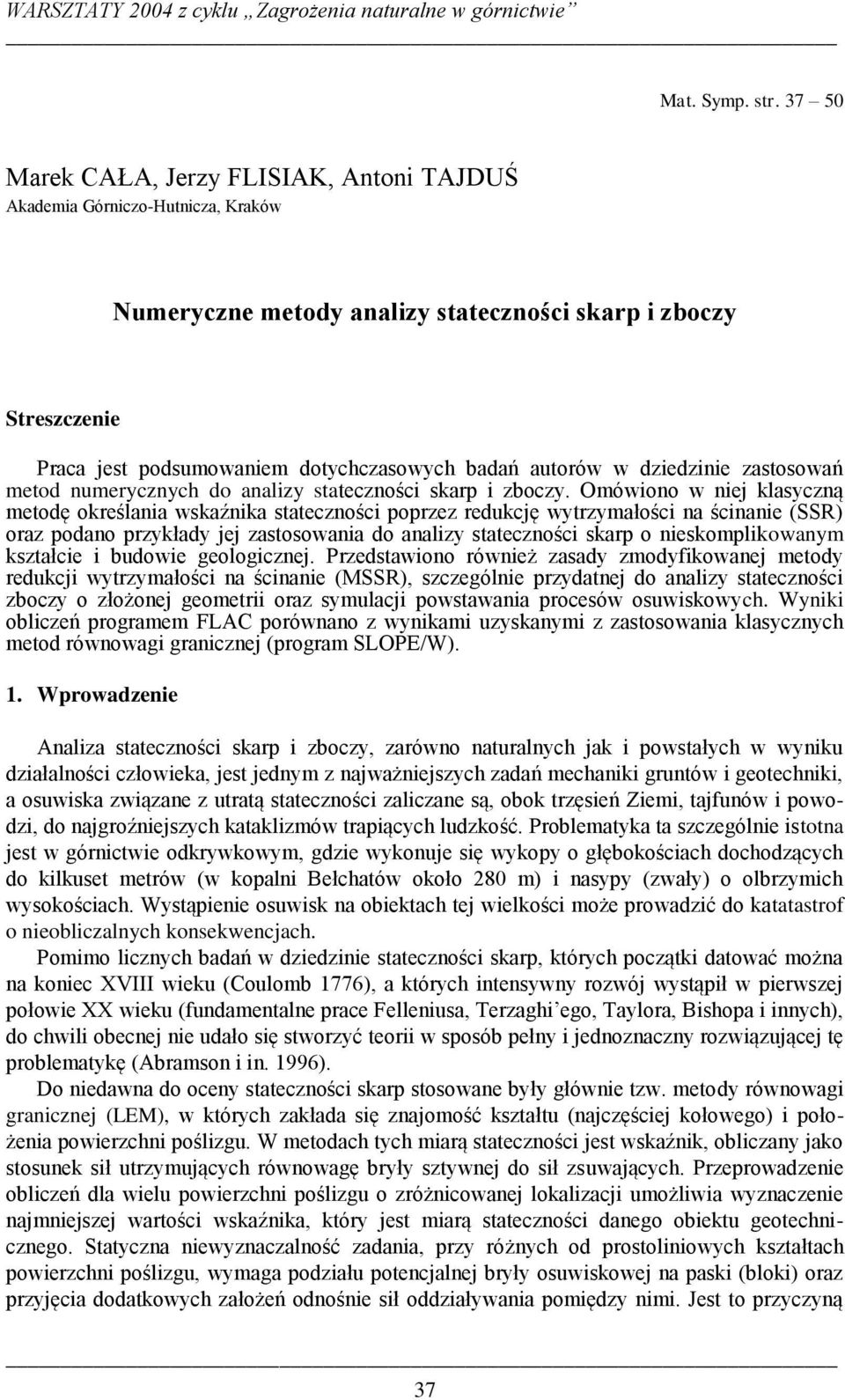 autorów w dziedzinie zastosowań metod numerycznych do analizy stateczności skarp i zboczy.