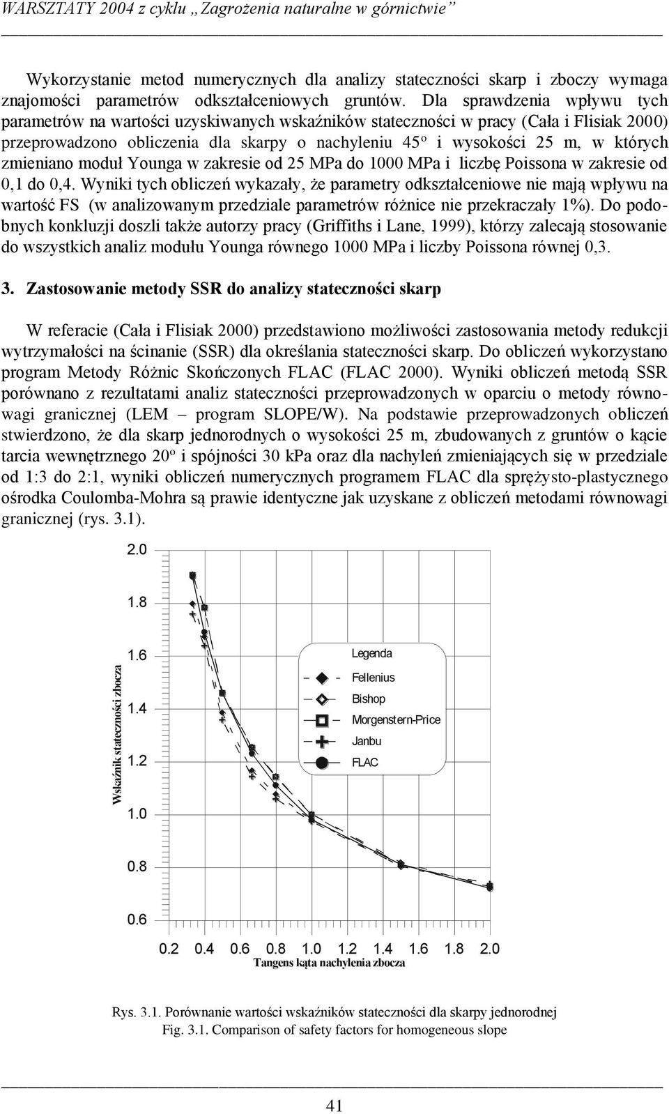 których zmieniano moduł Younga w zakresie od 25 MPa do 1000 MPa i liczbę Poissona w zakresie od 0,1 do 0,4.