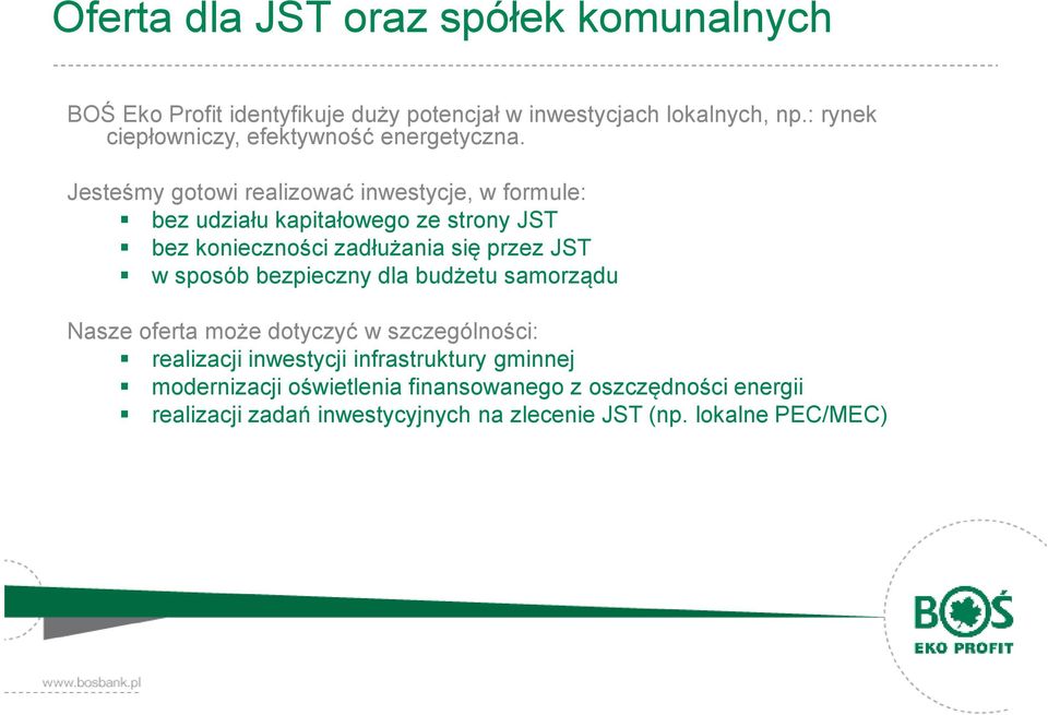 Jesteśmy gotowi realizować inwestycje, w formule: bez udziału kapitałowego ze strony JST bez konieczności zadłużania się przez JST w