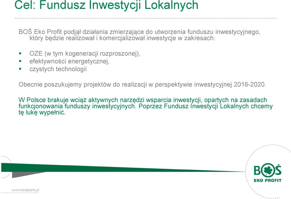 technologii Obecnie poszukujemy projektów do realizacji w perspektywie inwestycyjnej 2016-2020.