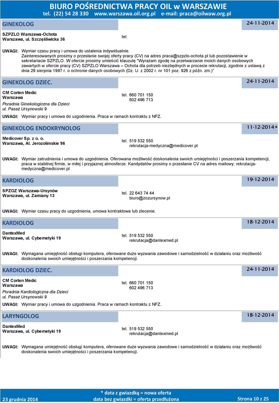 W ofercie prosimy umieścić klauzulę "Wyrażam zgodę na przetwarzanie moich danych osobowych zawartych w ofercie pracy (CV) SZPZLO Warszawa Ochota dla potrzeb niezbędnych w procesie rekrutacji, zgodnie