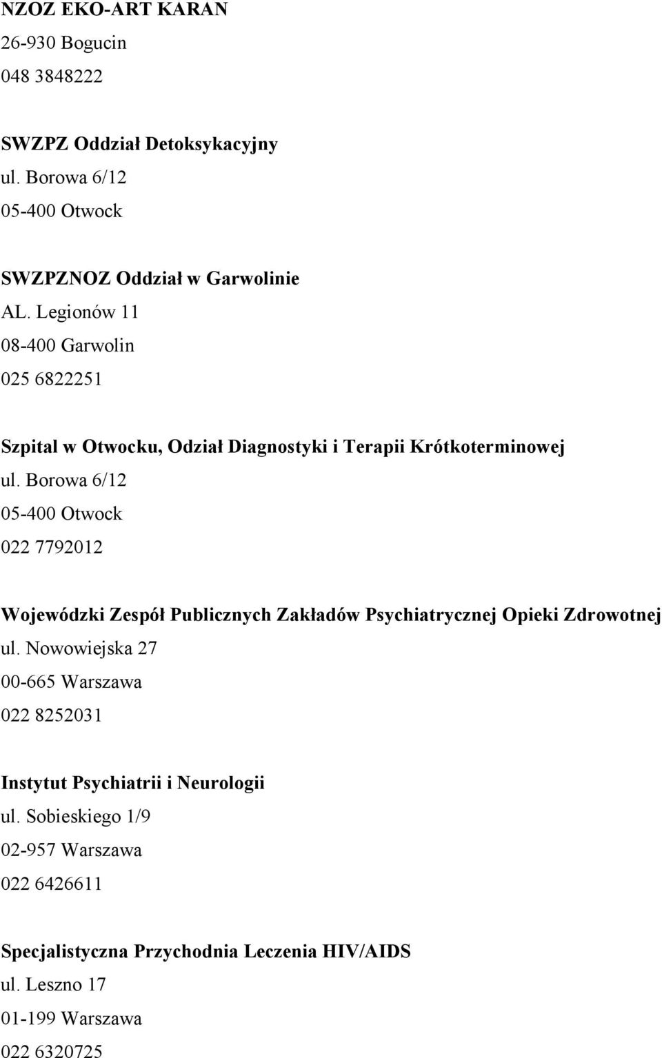 Borowa 6/12 05-400 Otwock 022 7792012 Wojewódzki Zespół Publicznych Zakładów Psychiatrycznej Opieki Zdrowotnej ul.