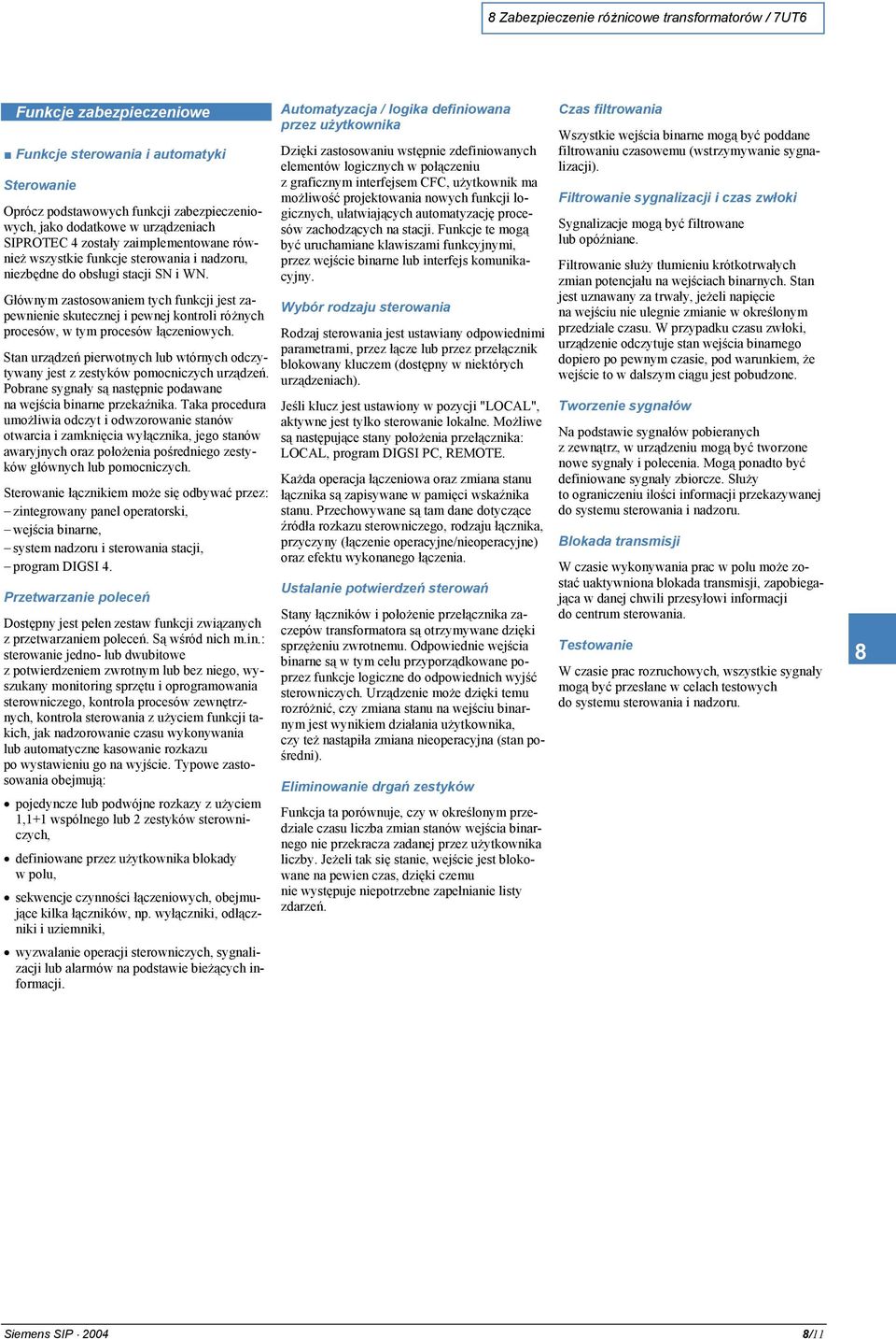 podstawowych funkcji zabezpieczeniowych, jako dodatkowe w urządzeniach sów zachodzących na stacji.