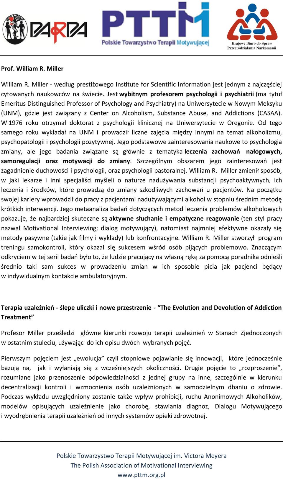 Alcoholism, Substance Abuse, and Addictions (CASAA). W 1976 roku otrzymał doktorat z psychologii klinicznej na Uniwersytecie w Oregonie.