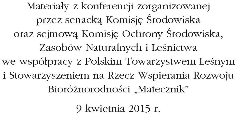 Naturalnych i Leśnictwa we współpracy z Polskim Towarzystwem Leśnym i