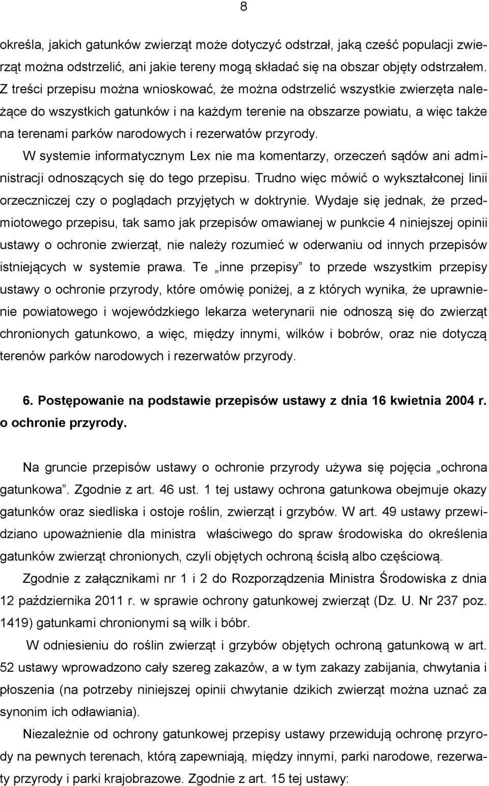 rezerwatów przyrody. W systemie informatycznym Lex nie ma komentarzy, orzeczeń sądów ani administracji odnoszących się do tego przepisu.