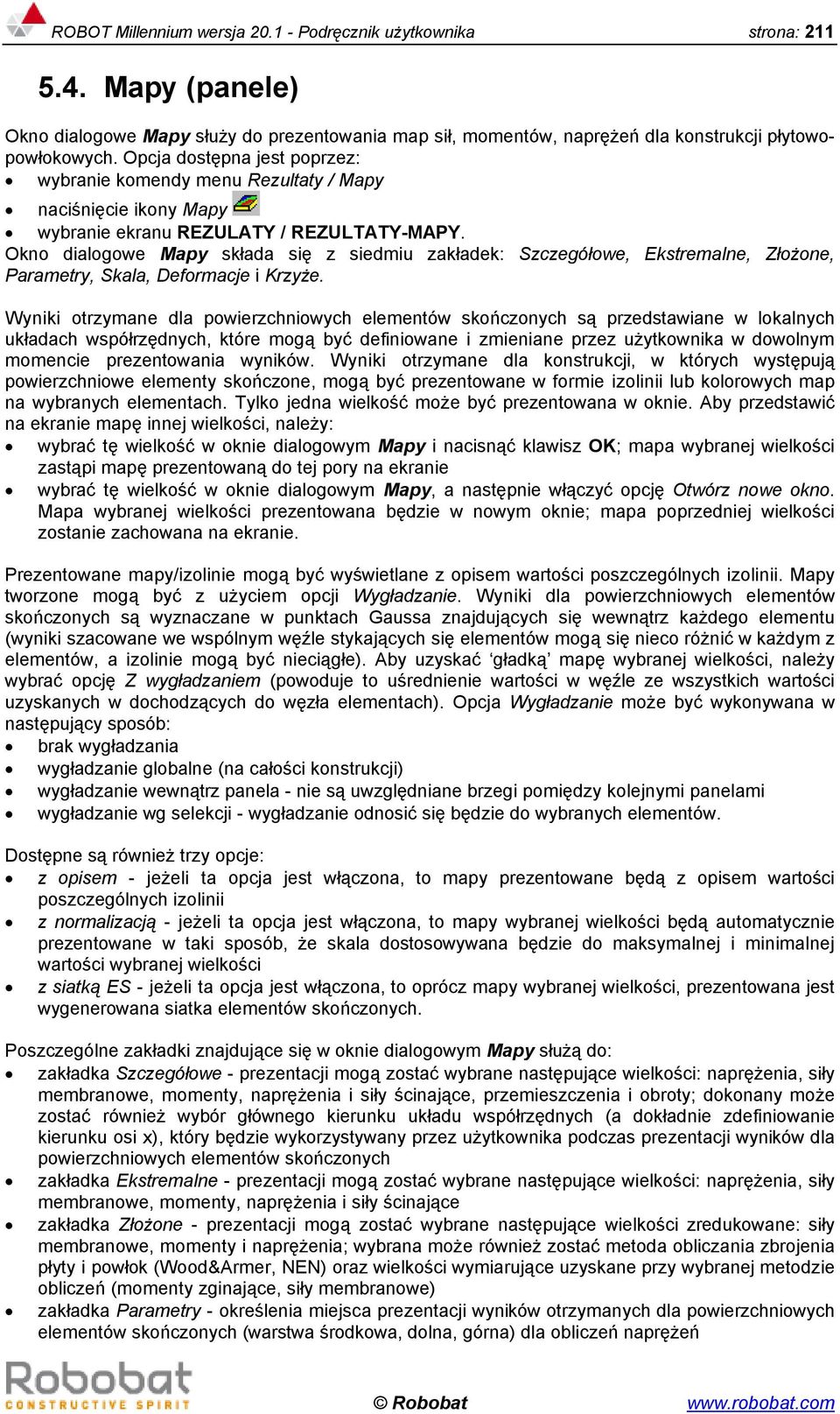 Okno dialogowe Mapy składa się z siedmiu zakładek: Szczegółowe, Ekstremalne, Złożone, Parametry, Skala, Deformacje i Krzyże.