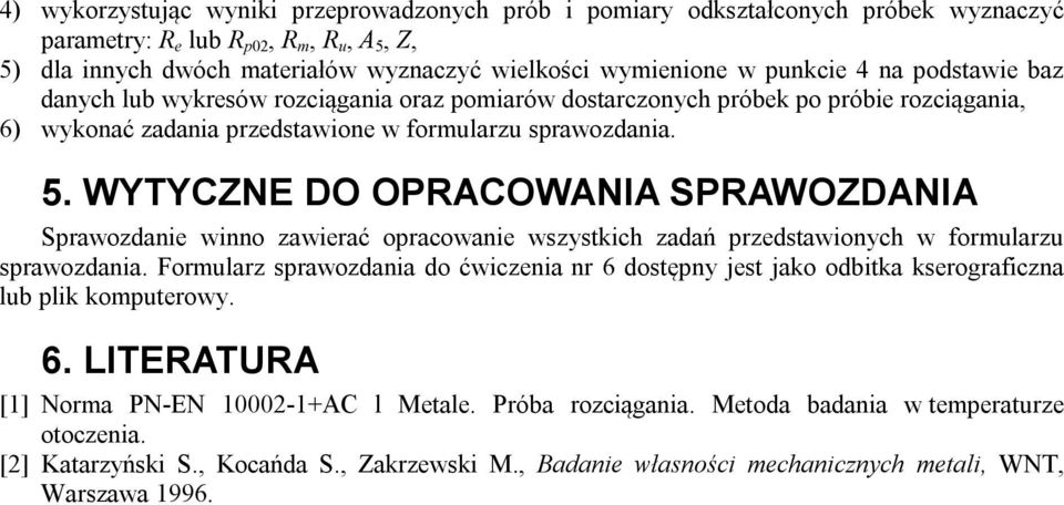 WYTYCZNE DO OPRACOWANIA PRAWOZDANIA prawozdanie winno zawierać opracowanie wszystkich zadań przedstawionych w formularzu sprawozdania.