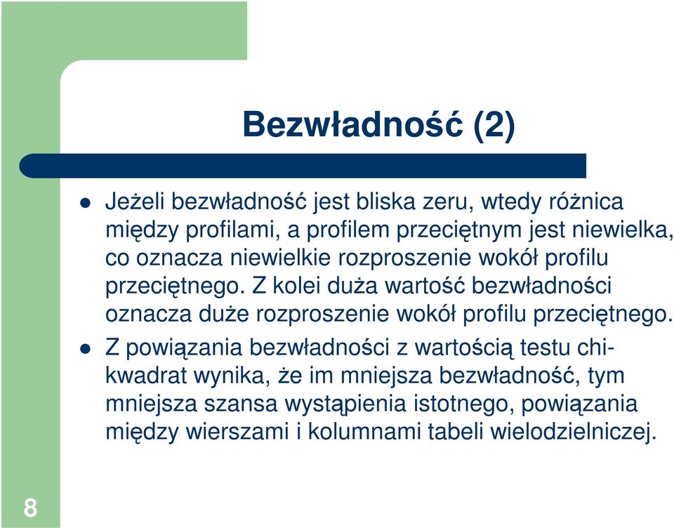 Z kolei duża wartość bezwładności oznacza duże rozproszenie wokół profilu przeciętnego.