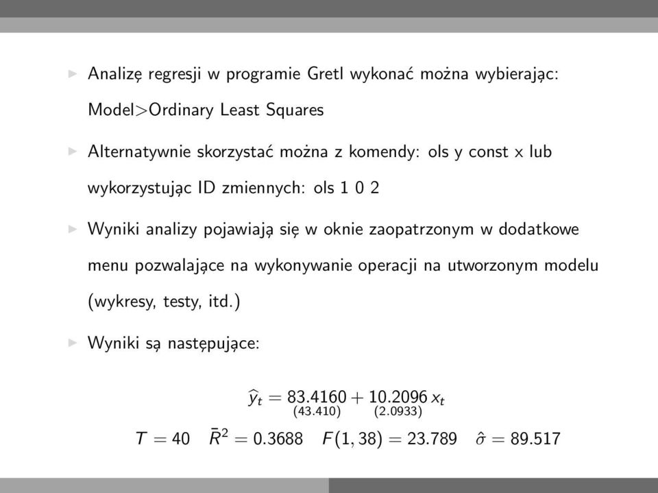 w oknie zaopatrzonym w dodatkowe menu pozwalaj ace na wykonywanie operacji na utworzonym modelu (wykresy, testy,