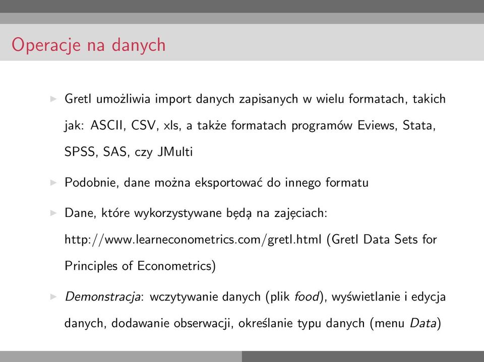 wykorzystywane bȩd a na zajȩciach: http://www.learneconometrics.com/gretl.