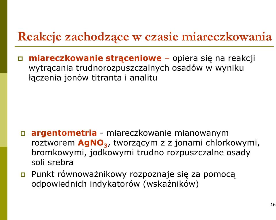 mianowanym roztworem AgNO 3, tworzącym z z jonami chlorkowymi, bromkowymi, jodkowymi trudno