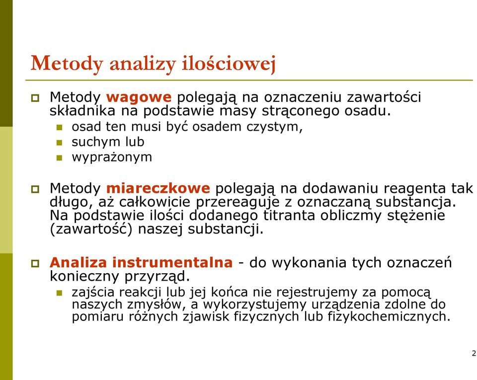 substancja. Na podstawie ilości dodanego titranta obliczmy stężenie (zawartość) naszej substancji.