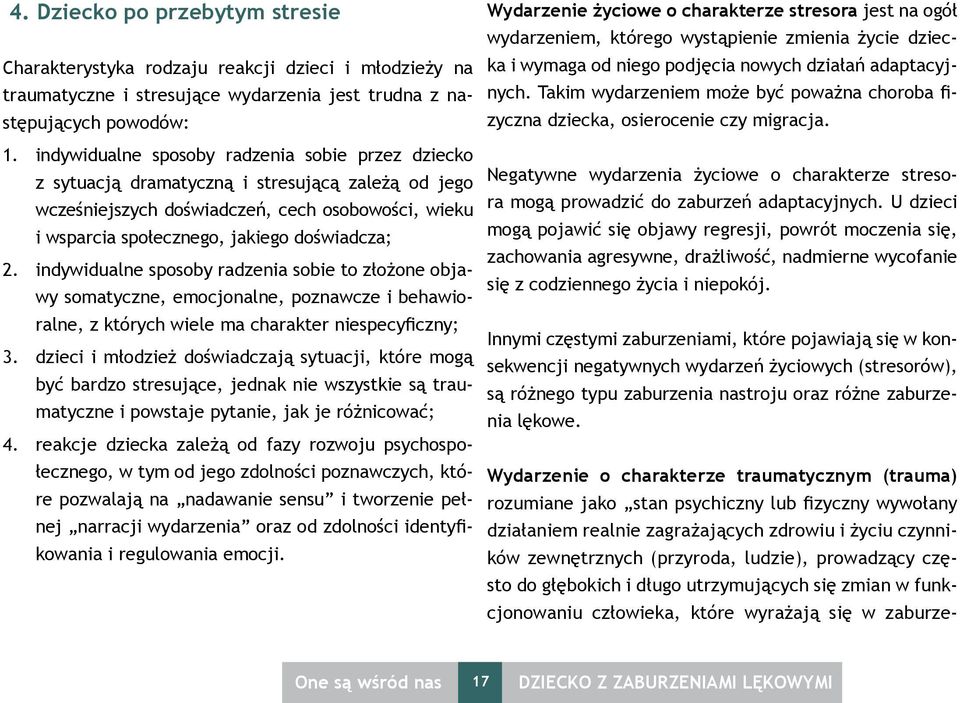 indywidualne sposoby radzenia sobie to złożone objawy somatyczne, emocjonalne, poznawcze i behawioralne, z których wiele ma charakter niespecyficzny; 3.