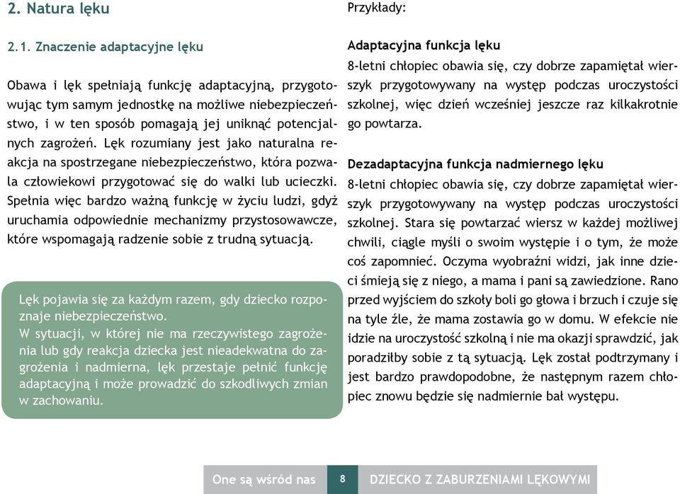 Lęk rozumiany jest jako naturalna reakcja na spostrzegane niebezpieczeństwo, która pozwala człowiekowi przygotować się do walki lub ucieczki.