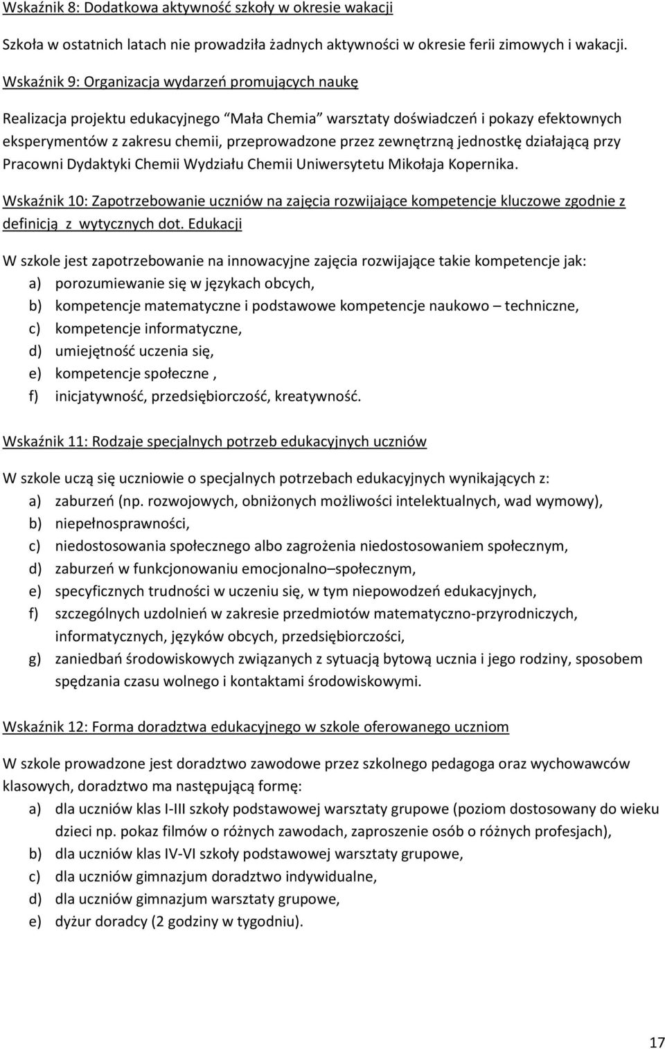 zewnętrzną jednostkę działającą przy Pracowni Dydaktyki Chemii Wydziału Chemii Uniwersytetu Mikołaja Kopernika.