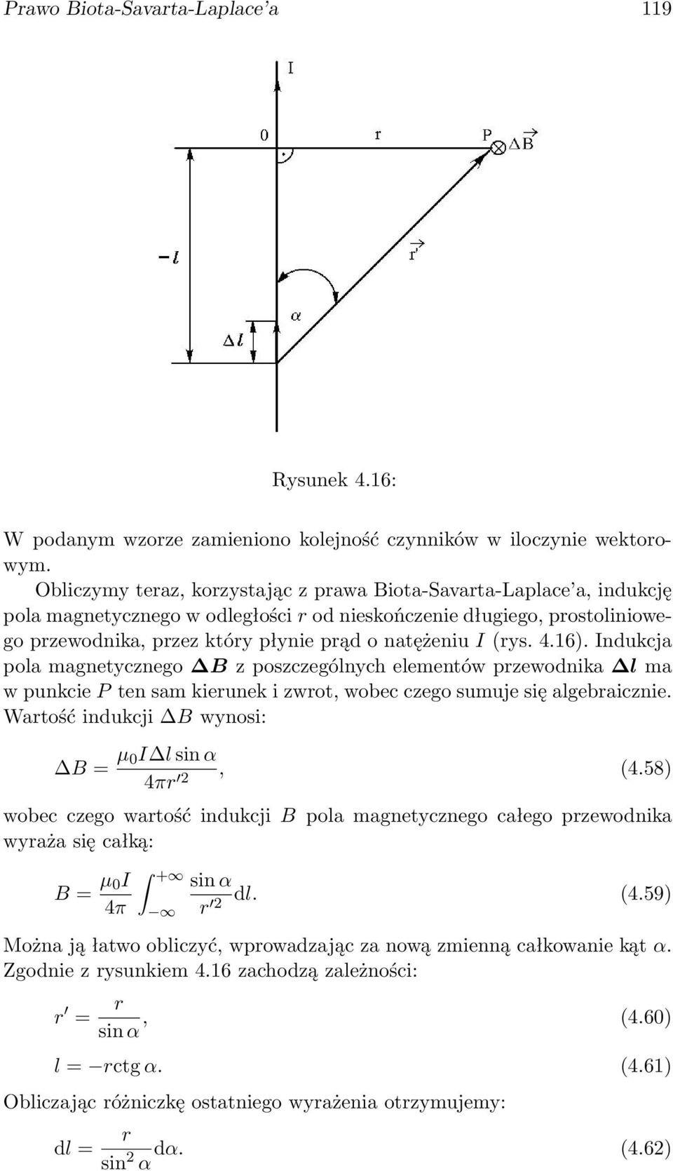 (rys. 4.16). Indukcja pola magnetycznego B z poszczególnych elementów przewodnika l ma w punkcie P ten sam kierunek i zwrot, wobec czego sumuje się algebraicznie.