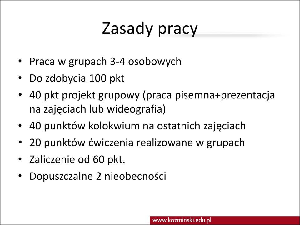 wideografia) 40 punktów kolokwium na ostatnich zajęciach 20 punktów