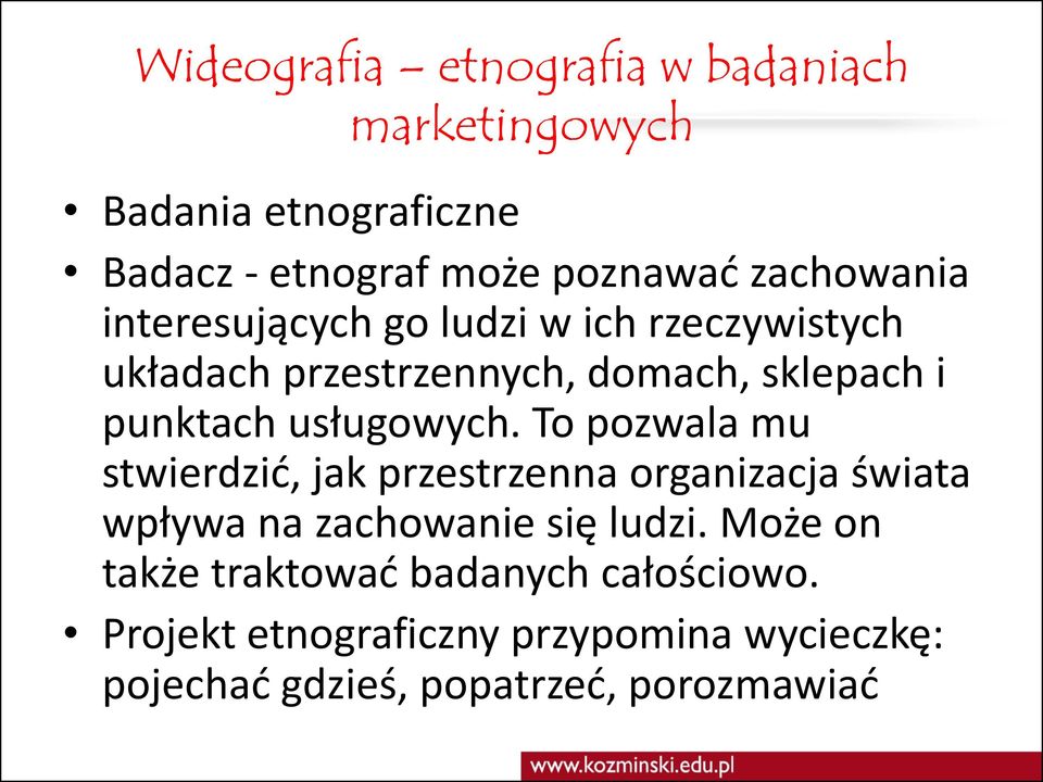 usługowych. To pozwala mu stwierdzić, jak przestrzenna organizacja świata wpływa na zachowanie się ludzi.