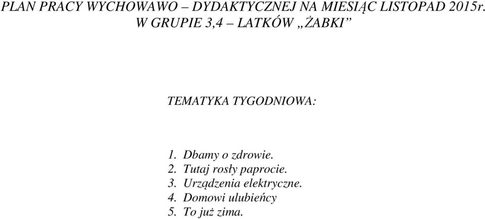 W GRUPIE 3,4 LATKÓW ŻABKI TEMATYKA TYGODNIOWA: 1.