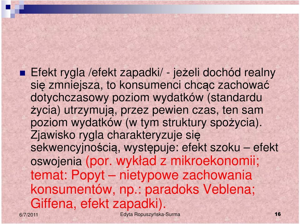 Zjawisko rygla charakteryzuje się sekwencyjnością, występuje: efekt szoku efekt oswojenia (por.