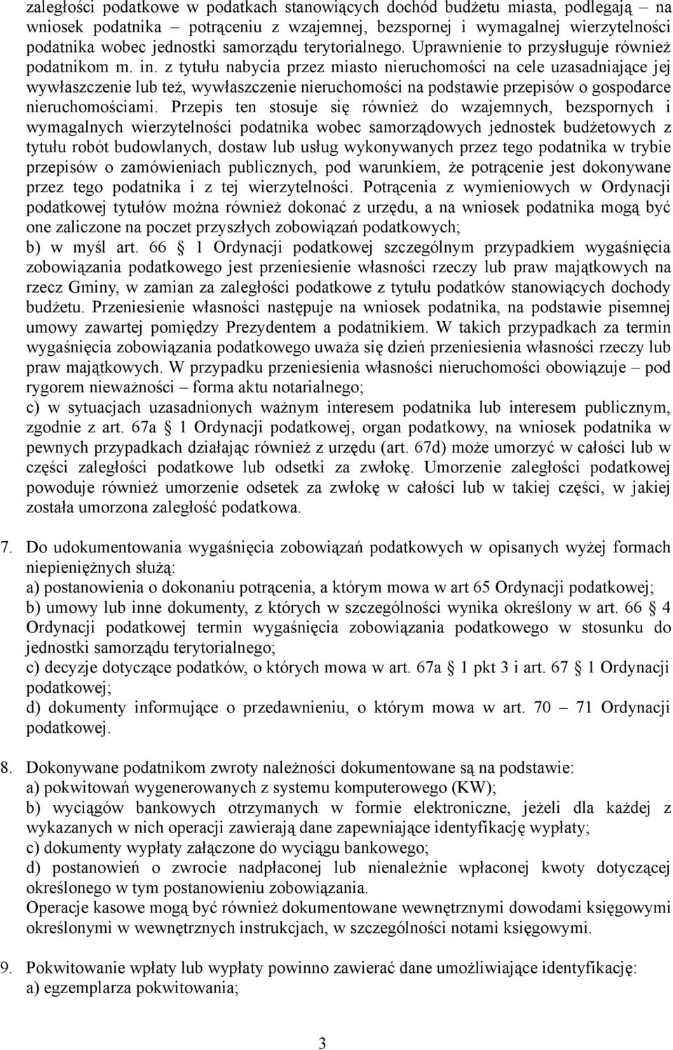 z tytułu nabycia przez miasto nieruchomości na cele uzasadniające jej wywłaszczenie lub też, wywłaszczenie nieruchomości na podstawie przepisów o gospodarce nieruchomościami.