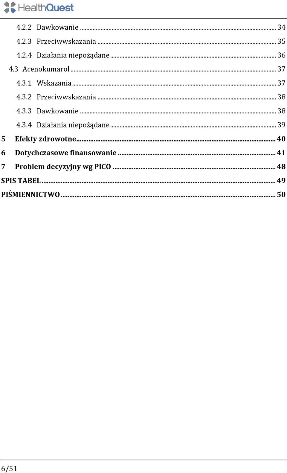 .. 38 4.3.4 Działania niepożądane... 39 5 Efekty zdrowotne.