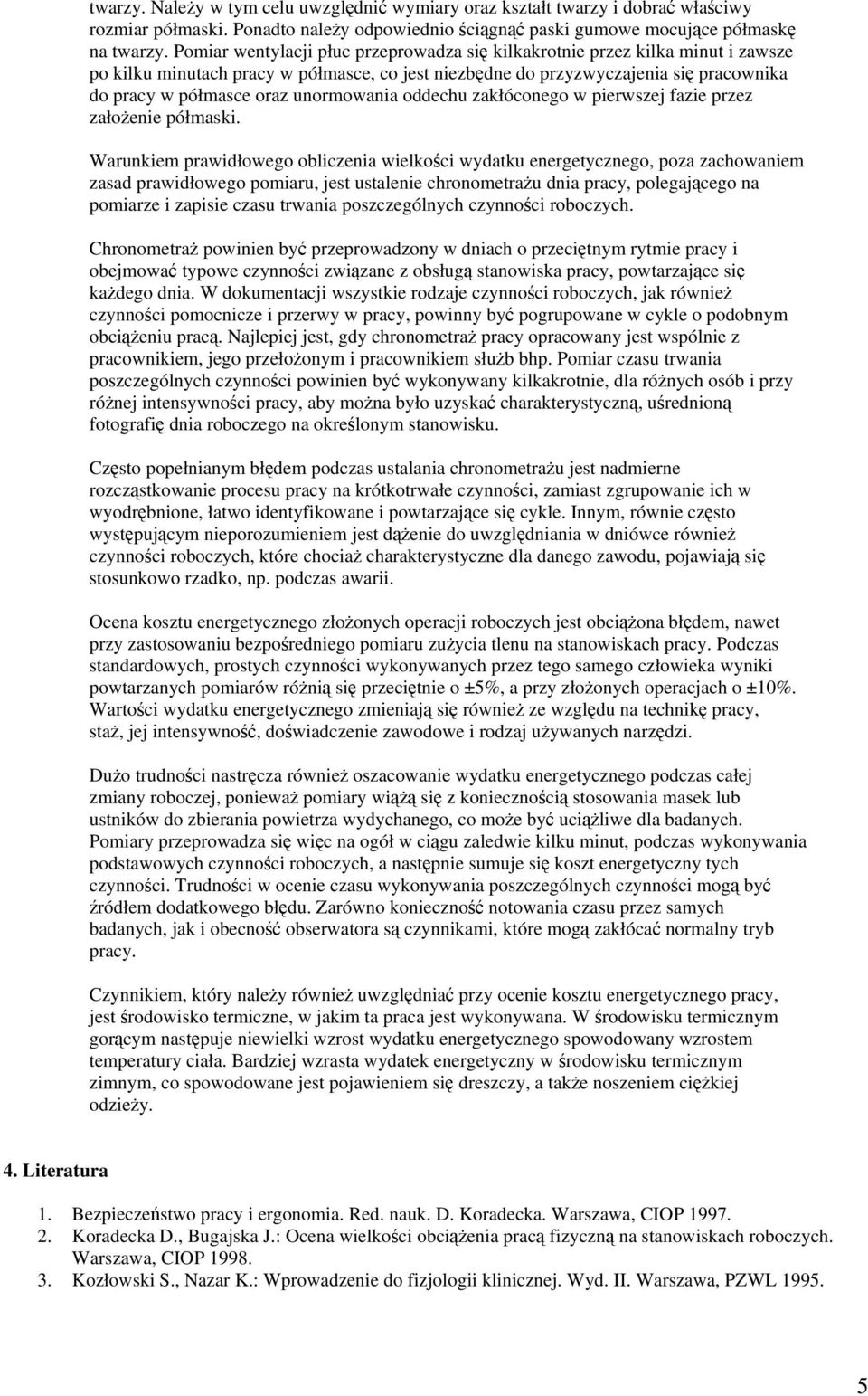 unormowania oddechu zakłóconego w pierwszej fazie przez załoenie półmaski.