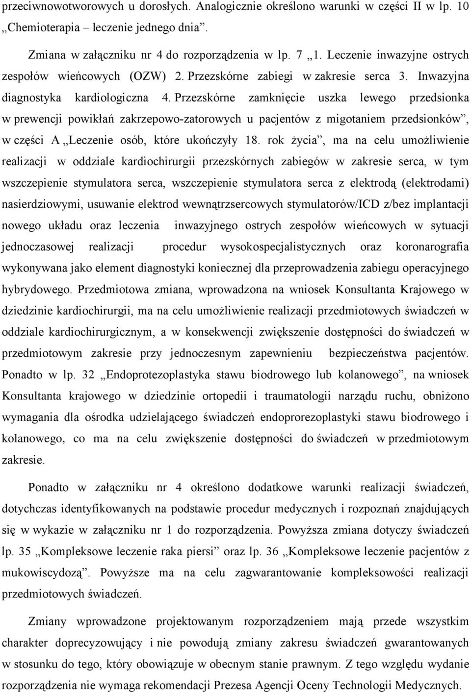Przezskórne zamknięcie uszka lewego przedsionka w prewencji powikłań zakrzepowo-zatorowych u pacjentów z migotaniem przedsionków, w części A Leczenie osób, które ukończyły 18.