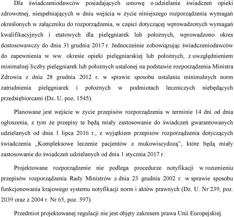 Jednocześnie zobowiązując świadczeniodawców do zapewnienia w ww.