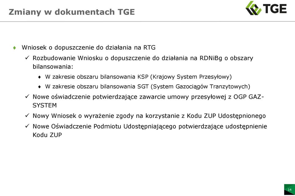 Gazociągów Tranzytowych) Nowe oświadczenie potwierdzające zawarcie umowy przesyłowej z OGP GAZ- SYSTEM Nowy Wniosek o wyrażenie