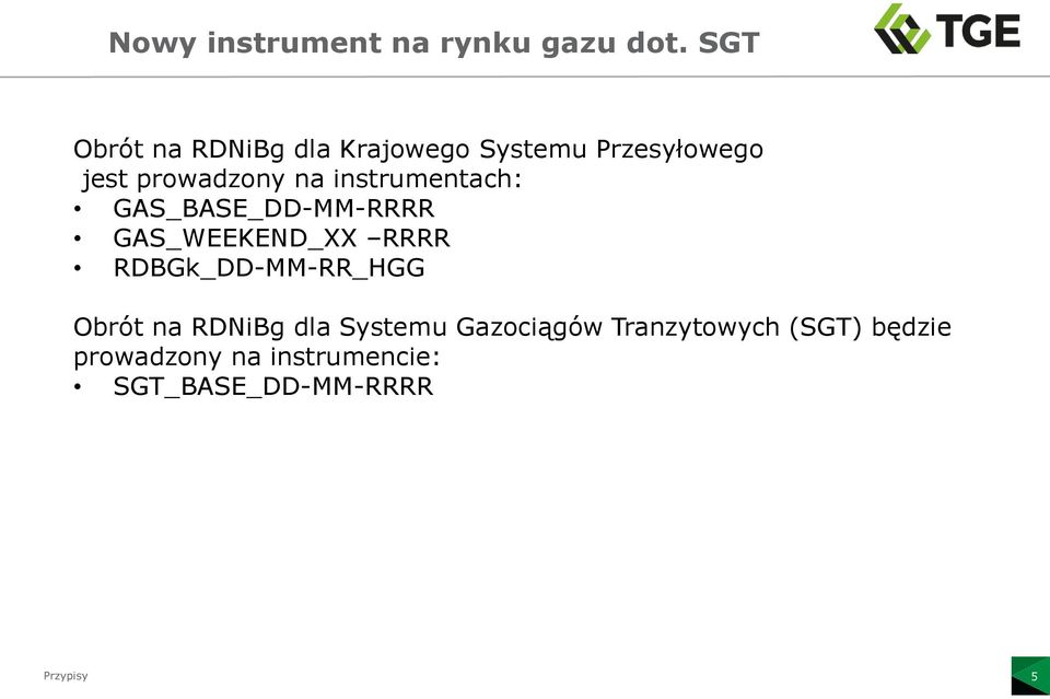 instrumentach: GAS_BASE_DD-MM-RRRR GAS_WEEKEND_XX RRRR RDBGk_DD-MM-RR_HGG
