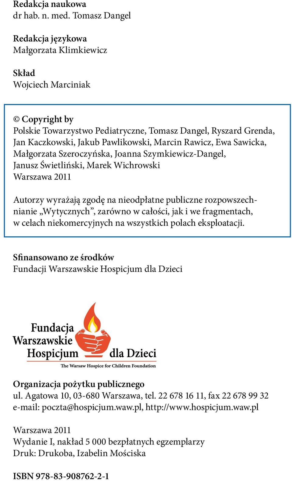 Rawicz, Ewa Sawicka, Małgorzata Szeroczyńska, Joanna Szymkiewicz-Dangel, Janusz Świetliński, Marek Wichrowski Warszawa 2011 Autorzy wyrażają zgodę na nieodpłatne publiczne rozpowszechnianie
