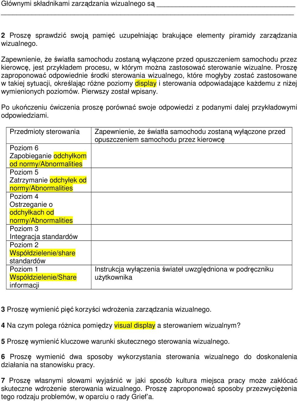 Proszę zaproponować odpowiednie środki sterowania wizualnego, które mogłyby zostać zastosowane w takiej sytuacji, określając róŝne poziomy display i sterowania odpowiadające kaŝdemu z niŝej