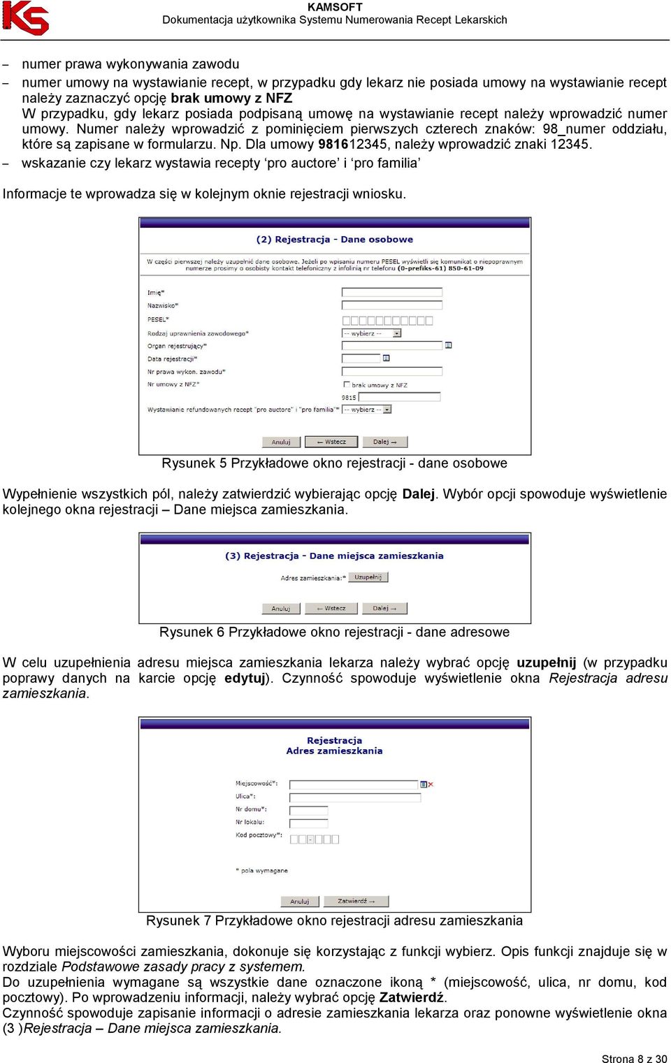 Dla umowy 981612345, należy wprowadzić znaki 12345. wskazanie czy lekarz wystawia recepty pro auctore i pro familia Informacje te wprowadza się w kolejnym oknie rejestracji wniosku.