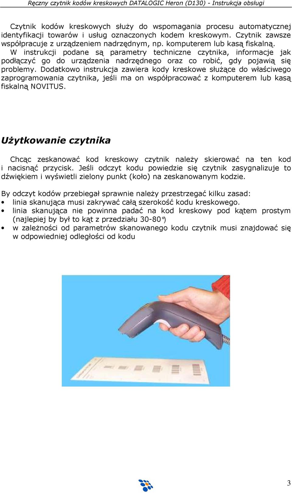 Dodatkowo instrukcja zawiera kody kreskowe słuŝące do właściwego zaprogramowania czytnika, jeśli ma on współpracować z komputerem lub kasą fiskalną NOVITUS.