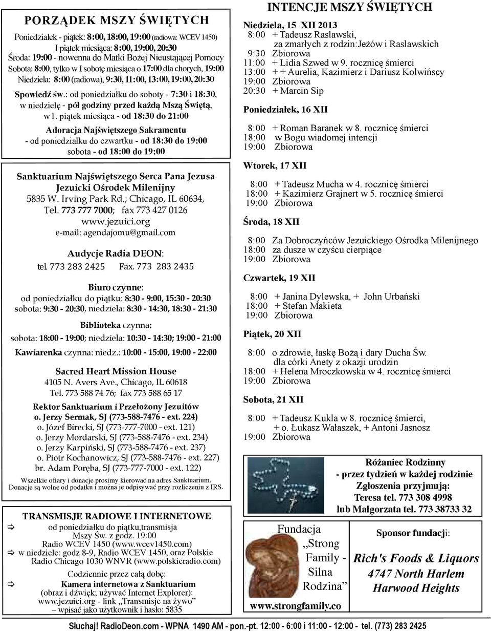 : od poniedziałku do soboty - 7:30 i 18:30, w niedzielę - pó³ godziny przed ka d¹ Msz¹ Œwiêt¹, w1.
