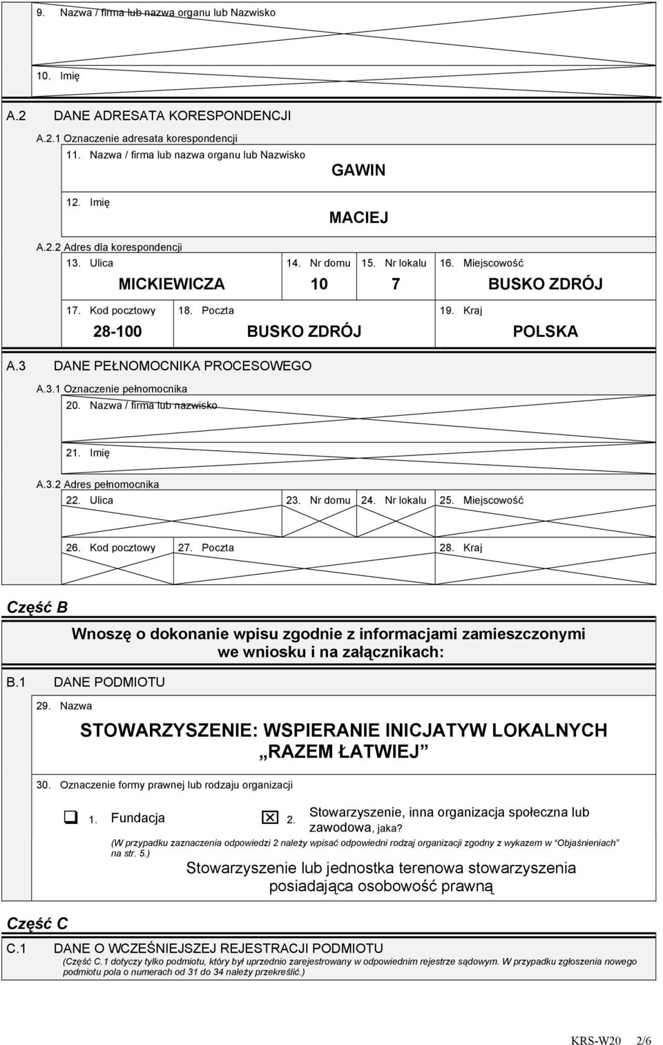 3.1 Oznaczenie pełnomocnika 20. Nazwa / firma lub nazwisko 21. Imię A.3.2 Adres pełnomocnika 22. Ulica 23. Nr domu 24. Nr lokalu 25. Miejscowość 26. Kod pocztowy 27. Poczta 28.