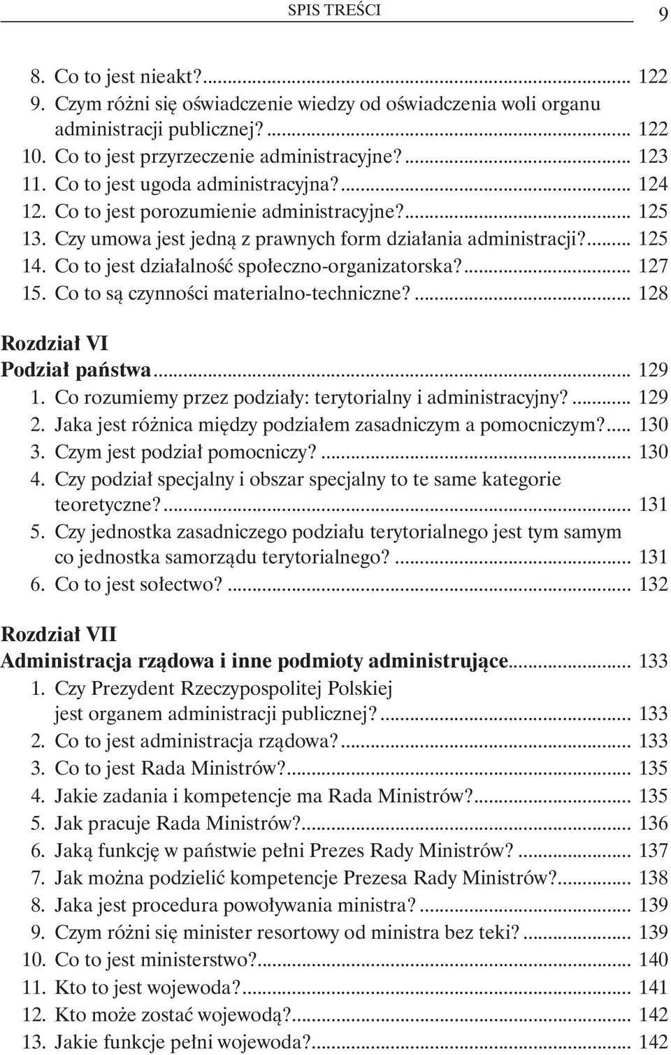 Co to jest działalność społeczno-organizatorska?... 127 15. Co to są czynności materialno-techniczne?... 128 Rozdział VI Podział państwa... 129 1.