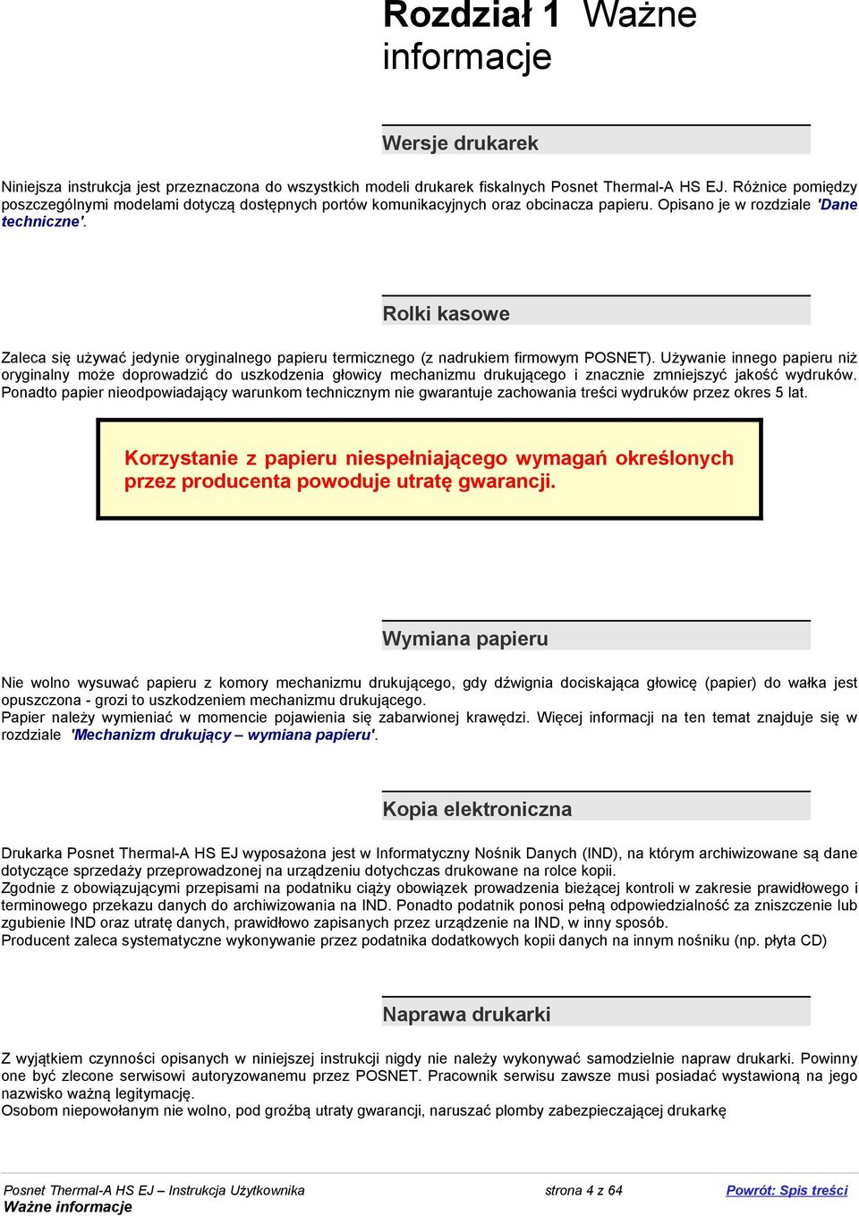 Rolki kasowe Zaleca się używać jedynie oryginalnego papieru termicznego (z nadrukiem firmowym POSNET).