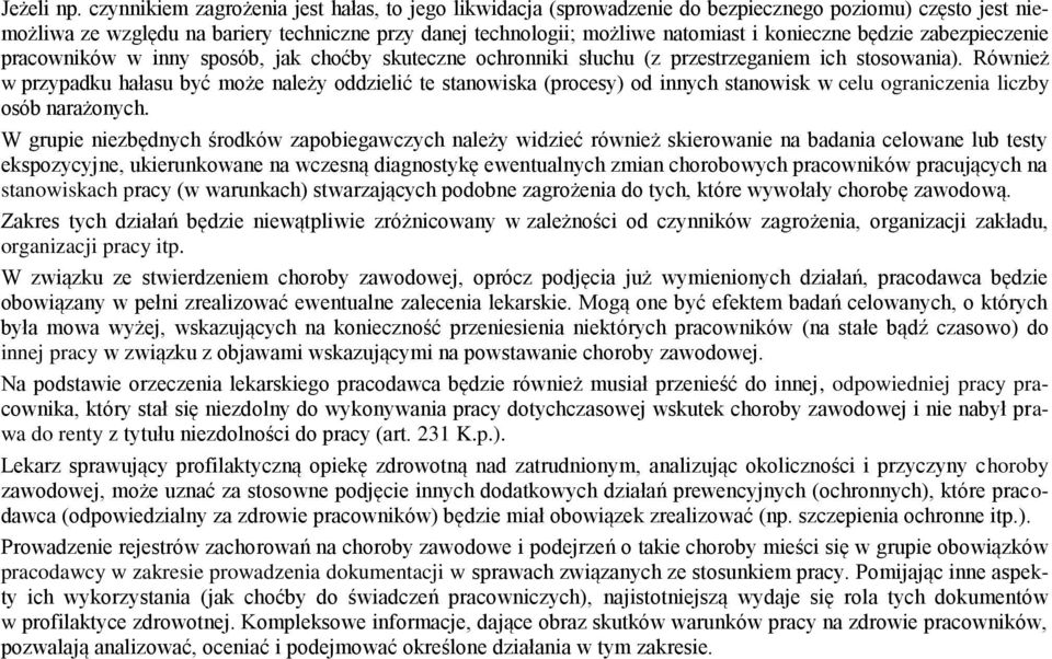 konieczne będzie zabezpieczenie pracowników w inny sposób, jak choćby skuteczne ochronniki słuchu (z przestrzeganiem ich stosowania).