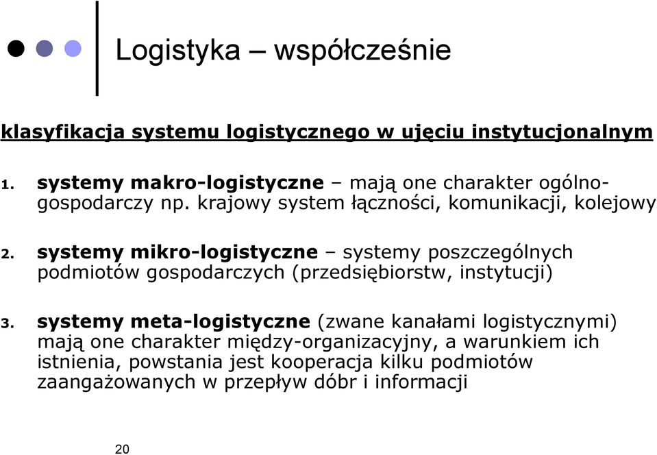 systemy mikro-logistyczne systemy poszczególnych podmiotów gospodarczych (przedsiębiorstw, instytucji) 3.