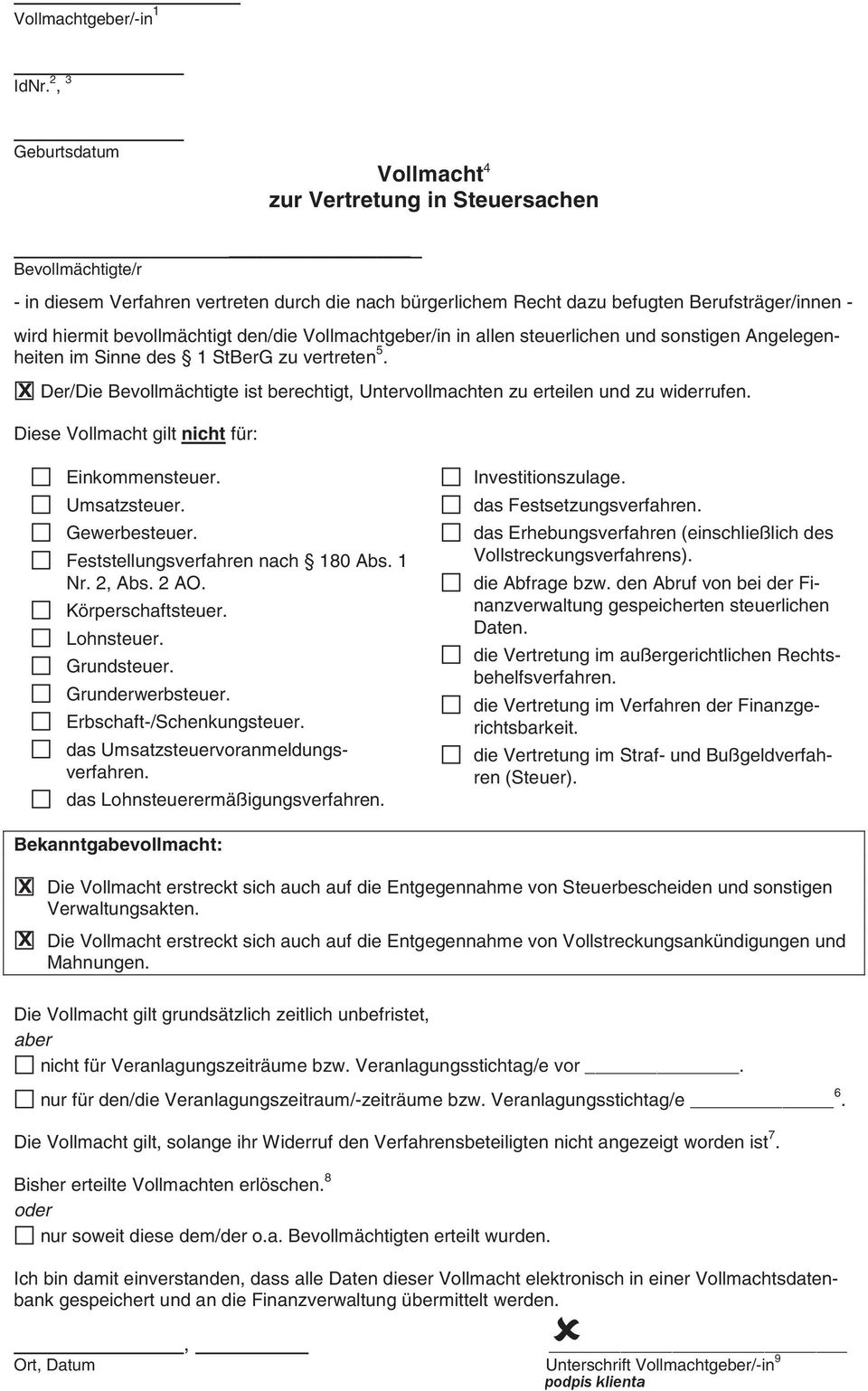 bevollmächtigt den/die Vollmachtgeber/in in allen steuerlichen und sonstigen Angelegenheiten im Sinne des 1 StBerG zu vertreten 5.