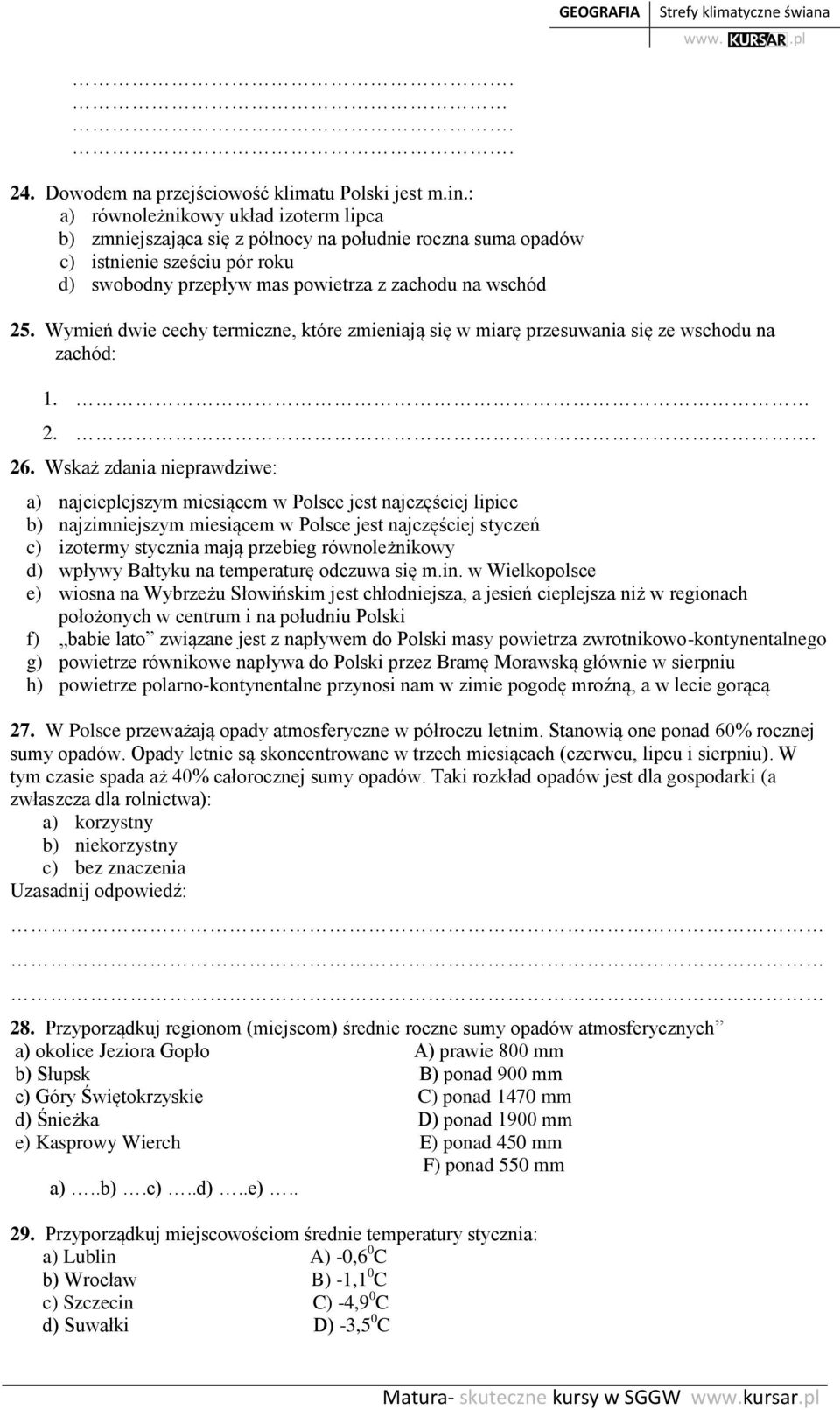 Wymień dwie cechy termiczne, które zmieniają się w miarę przesuwania się ze wschodu na zachód: 1. 2. 26.