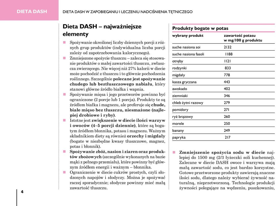 Nie więcej niż 27% kalorii w diecie może pochodzić z tłuszczu i to głównie pochodzenia roślinnego.