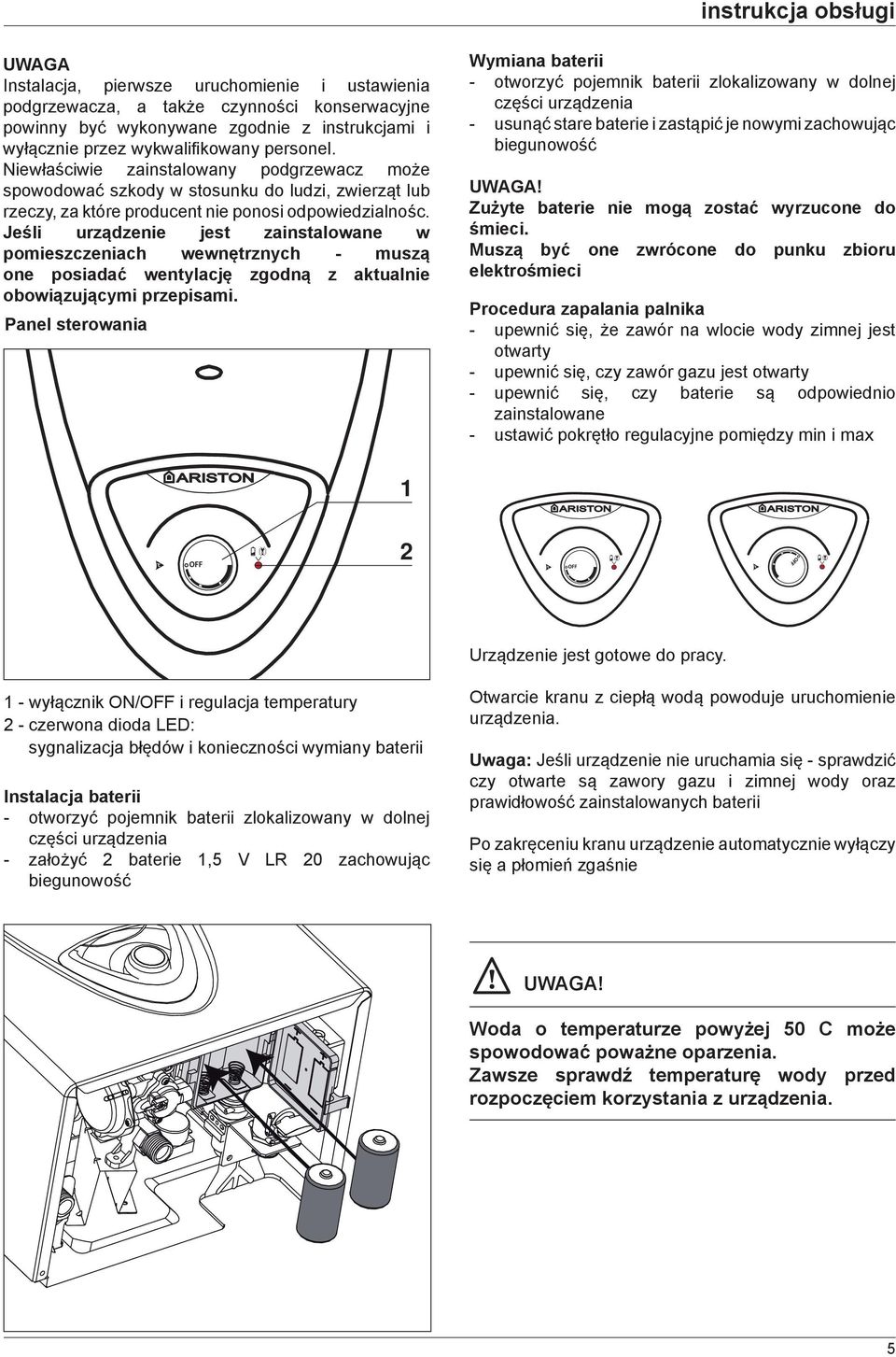 Jeśli urządzenie jest zainstalowane w pomieszczeniach wewnętrznych - muszą one posiadać wentylację zgodną z aktualnie obowiązującymi przepisami.