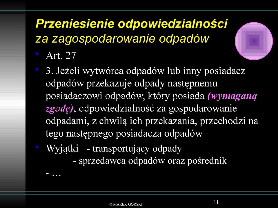 który posiada (wymaganą zgodę), odpowiedzialność za gospodarowanie odpadami, z chwilą ich przekazania,