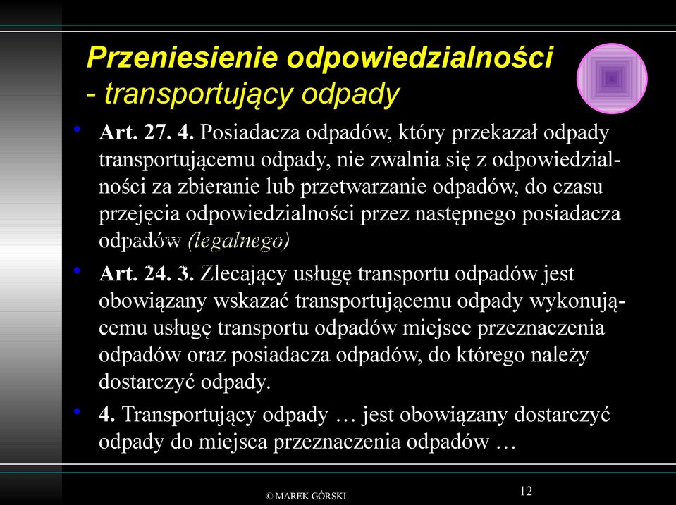 przejęcia odpowiedzialności przez następnego posiadacza odpadów (legalnego) Art. 24. 3.