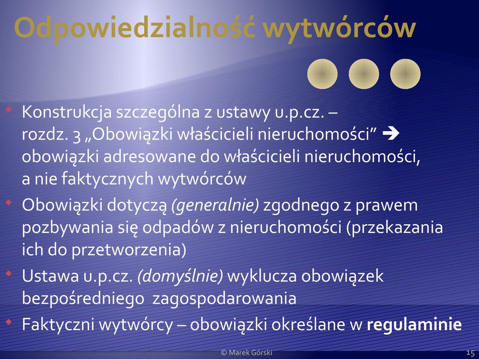 wytwórców Obowiązki dotyczą (generalnie) zgodnego z prawem pozbywania się odpadów z nieruchomości (przekazania